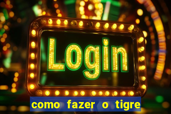 como fazer o tigre soltar a carta no fortune tiger